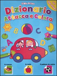 Il mio primo dizionario attacca e colora. Con adesivi