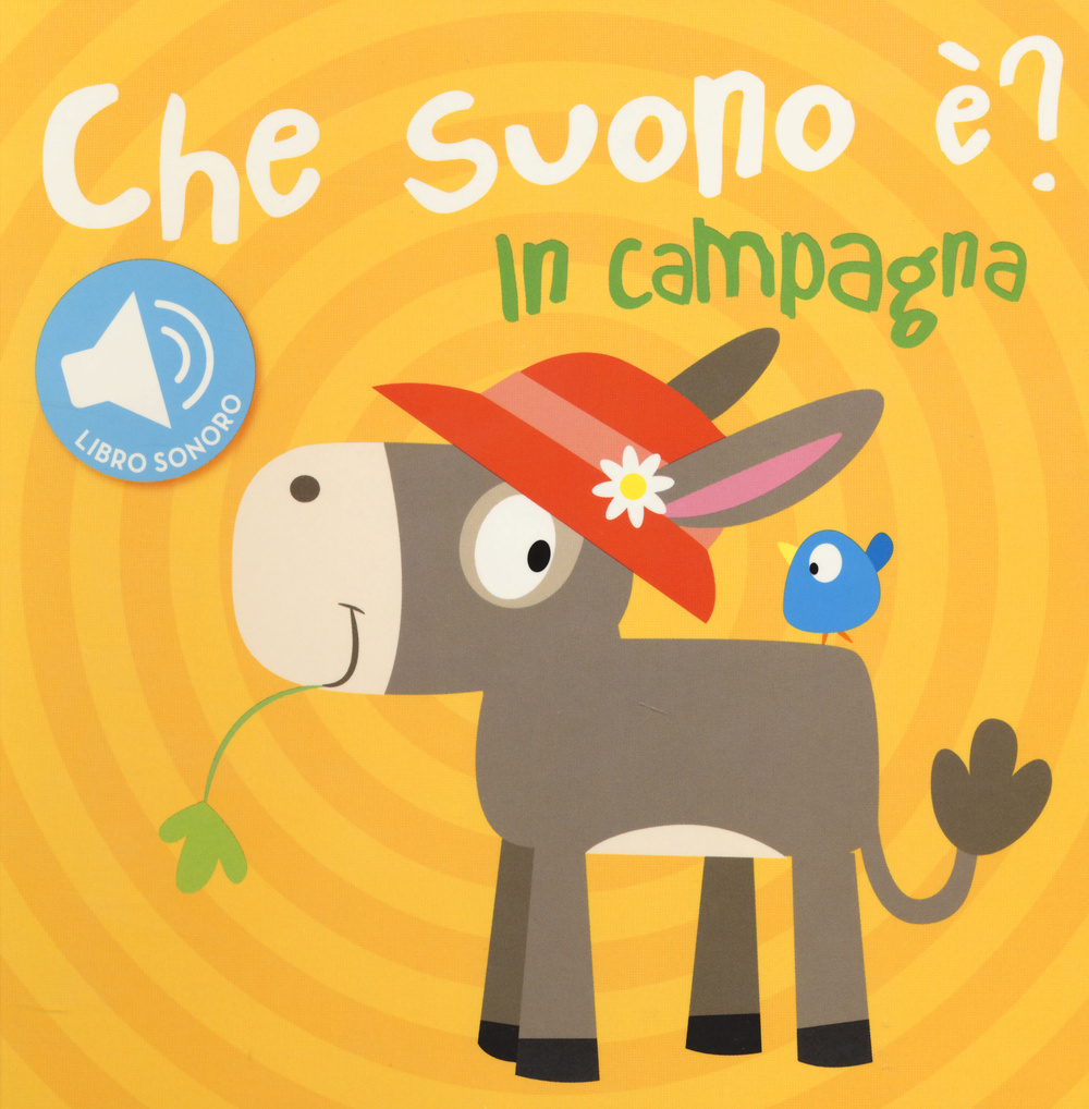 In campagna. Che suono è? Libro sonoro