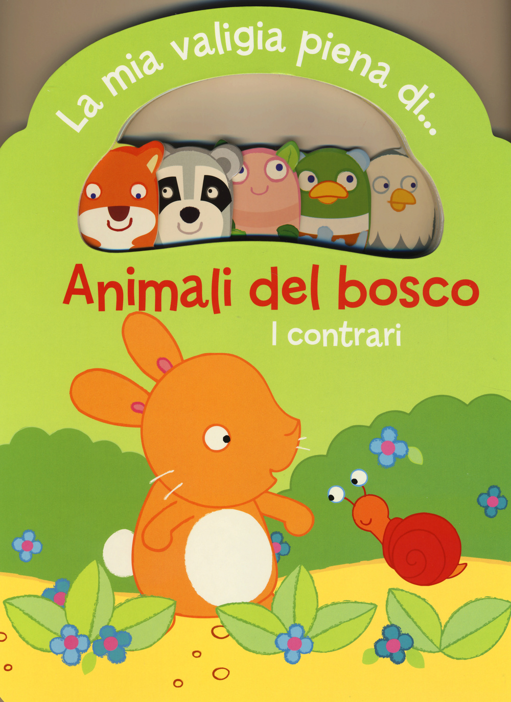 Animali del bosco. I contrari. La mia valigia piena di...