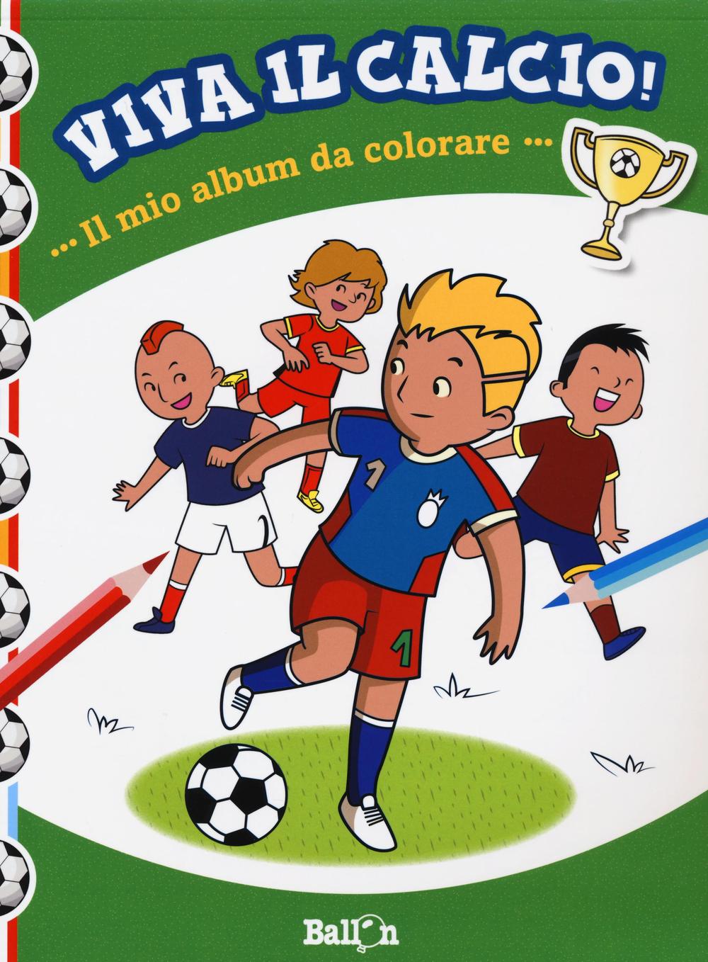 Il mio album da colorare. Viva il calcio!