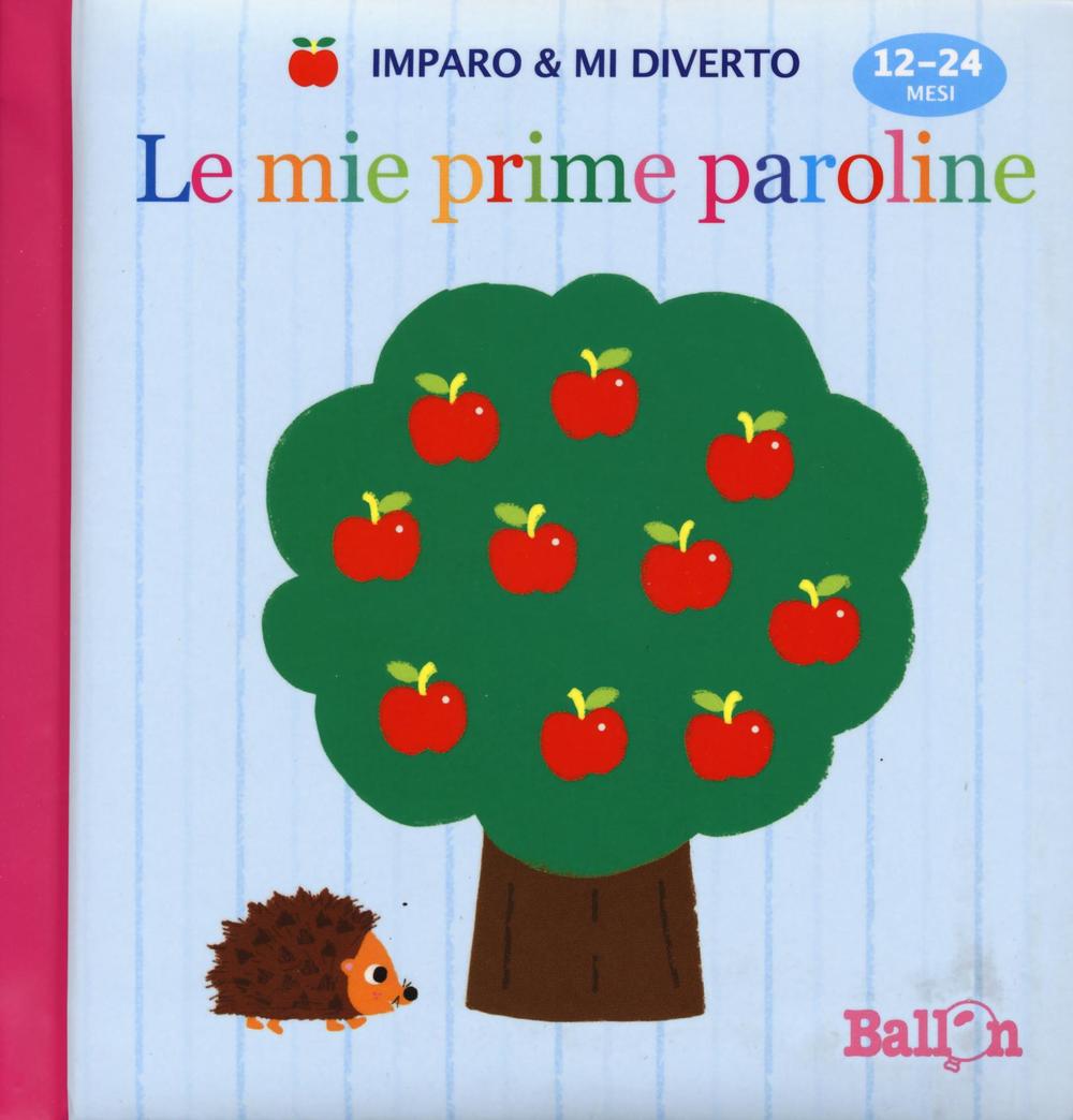 Le mie prime paroline. Imparo & mi diverto