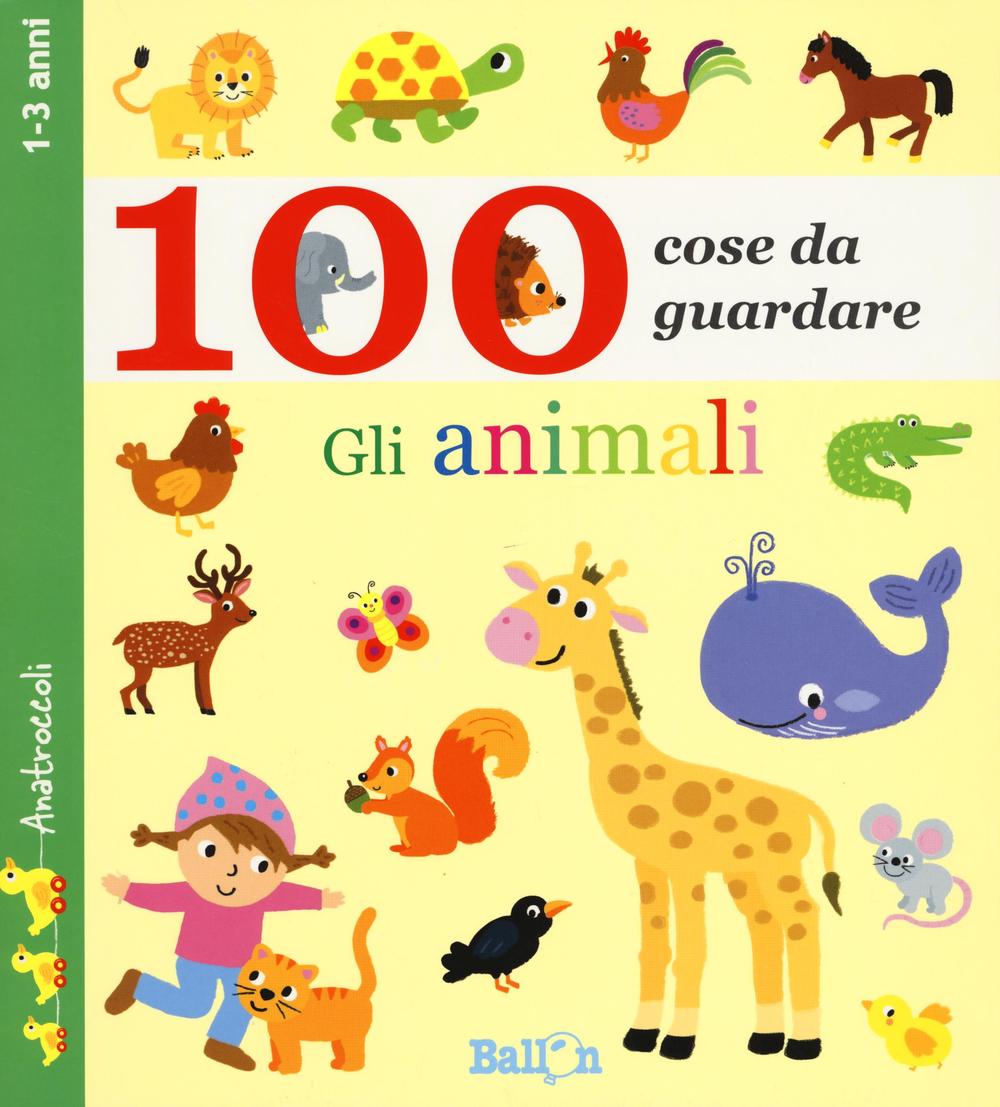 Gli animali. 100 cose da guardare