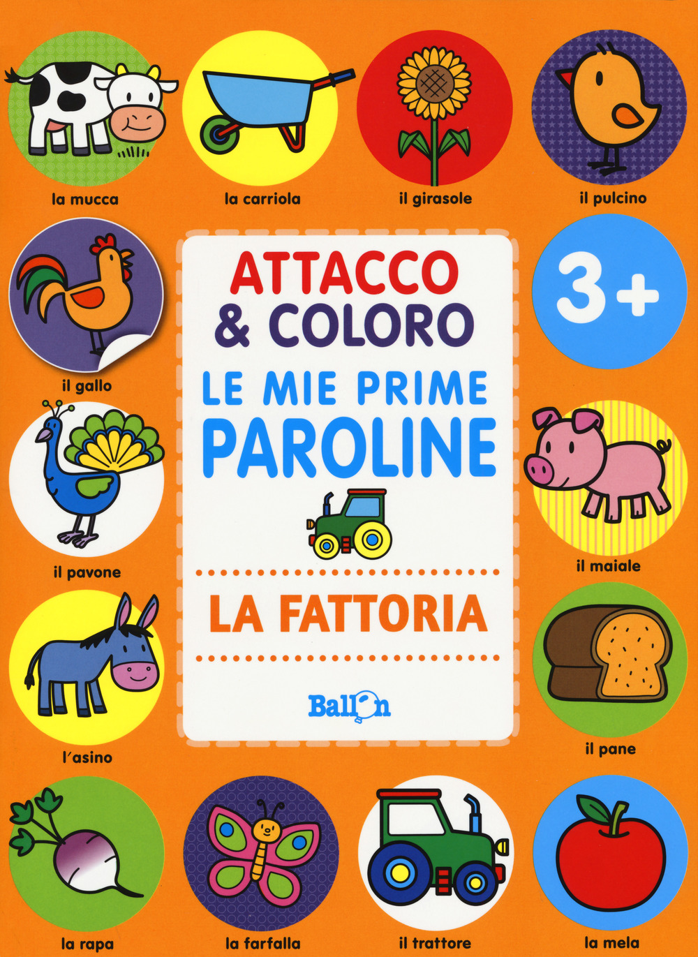 La fattoria. Attacco & coloro. Le mie prime paroline. Con adesivi