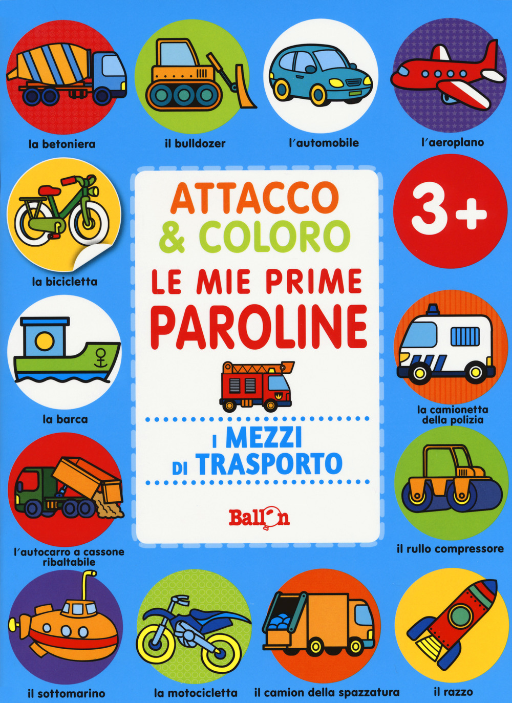 I mezzi di trasporto. Attacco & coloro. Le mie prime paroline. Con adesivi