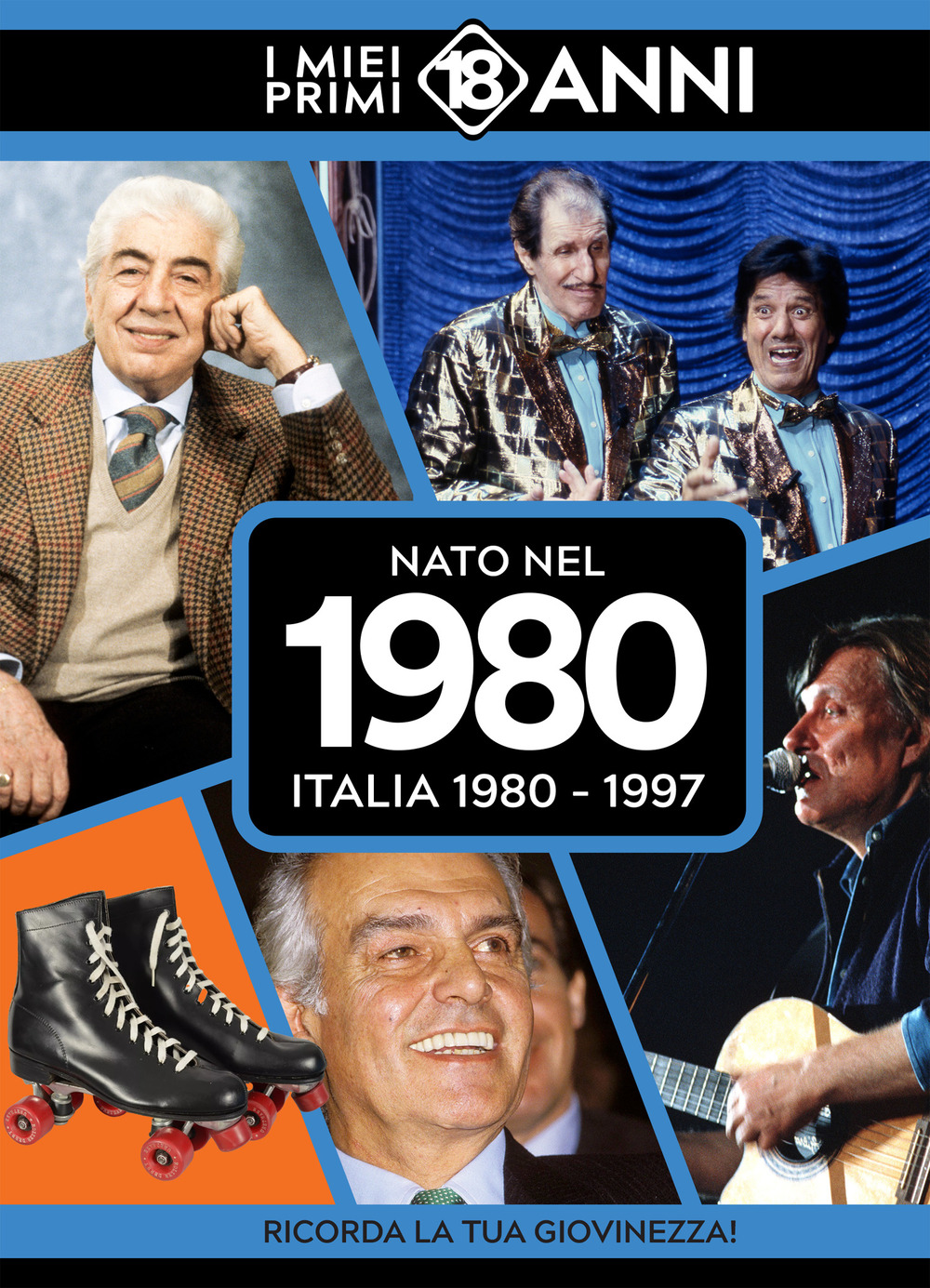 Nato nel 1980. Italia 1980-1997. I miei primi 18 anni