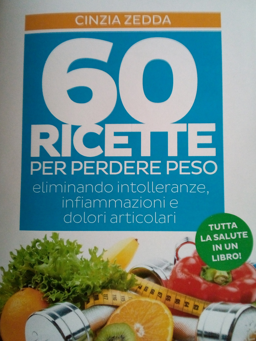 60 ricette per perdere peso eliminando intolleranze, infiammazioni e dolori articolari. Tutta la salute in un libro