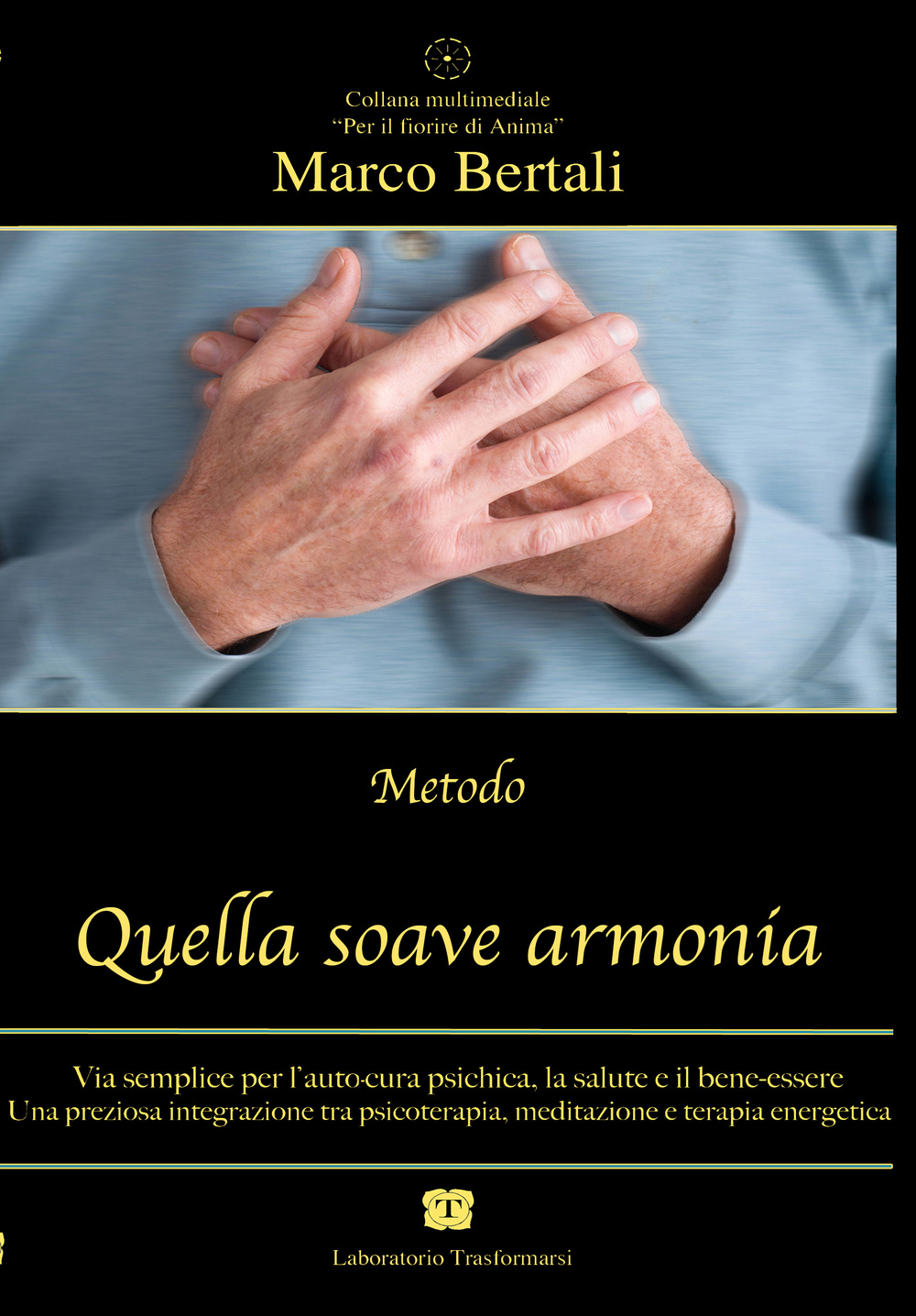 Quella soave armonia. Via semplice per l'autocura psichica, la salute e il bene-essere