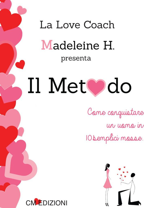 Il metodo. Come conquistare un uomo in 10 semplici mosse