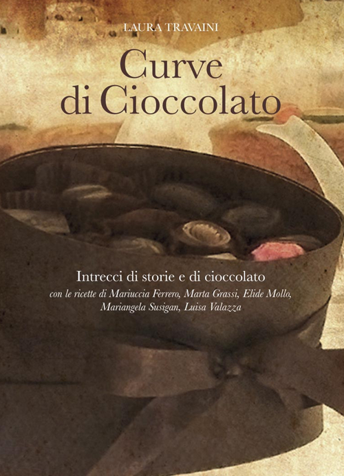 Curve di cioccolato. Intrecci di storie e di cioccolato