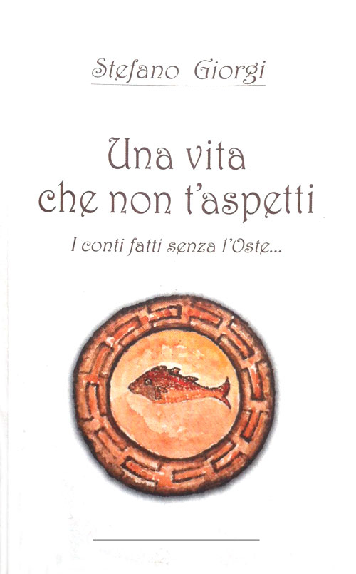 Una vita che non t'aspetti. I conti fatti senza l'oste...