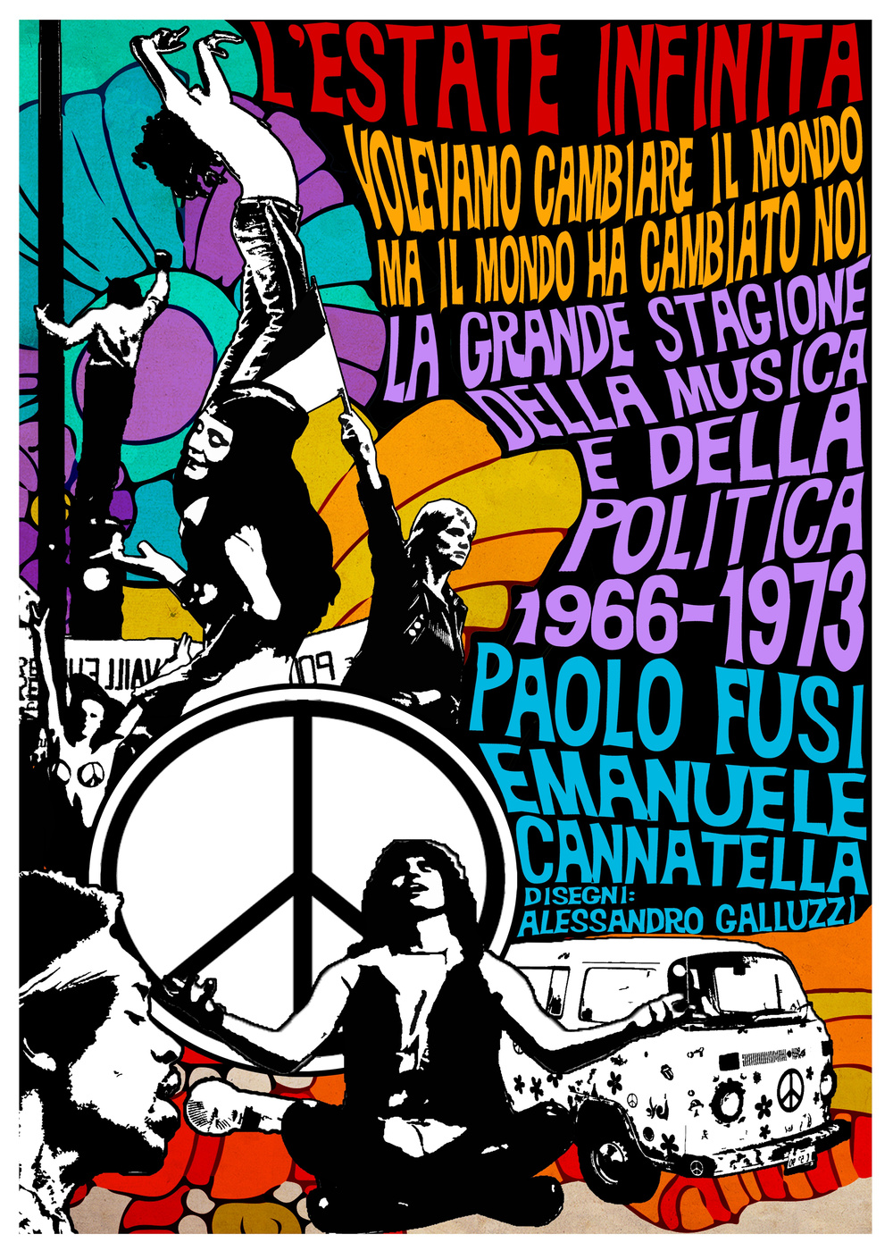 L'estate infinita. 1966-1973. La realtà dietro il sogno di sette anni indimenticabili. Fatti, trionfi, tragedie, ma soprattutto musica