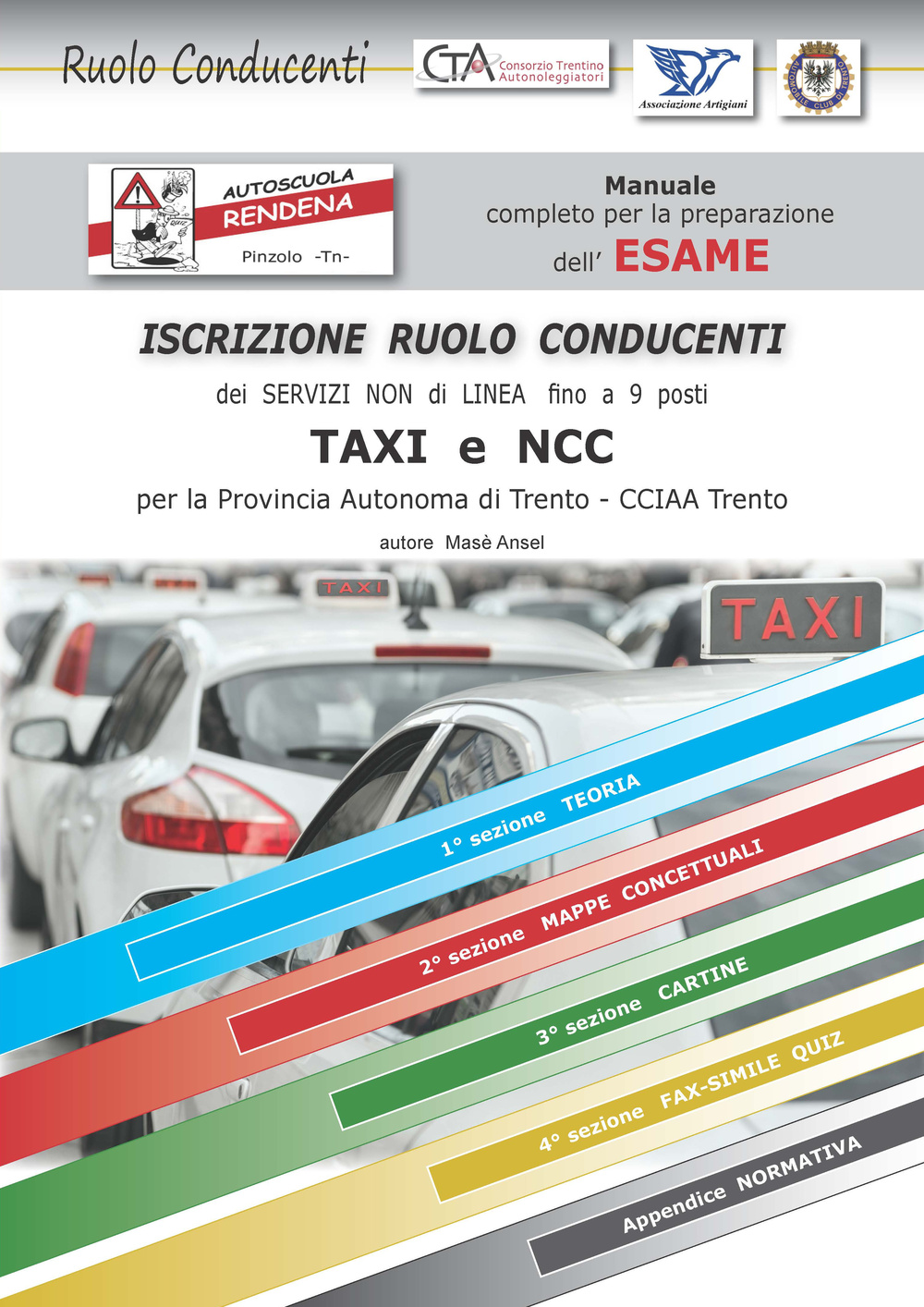Manuale esame ruolo conducenti taxi Ncc Trento. Manuale completo con fax simile quiz per la preparazione dell'esame di iscrizione al ruolo conducenti CCIAA Trento