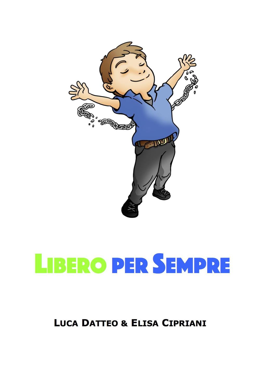 Libero per sempre. Il primo passo verso la tua libertà finanziaria