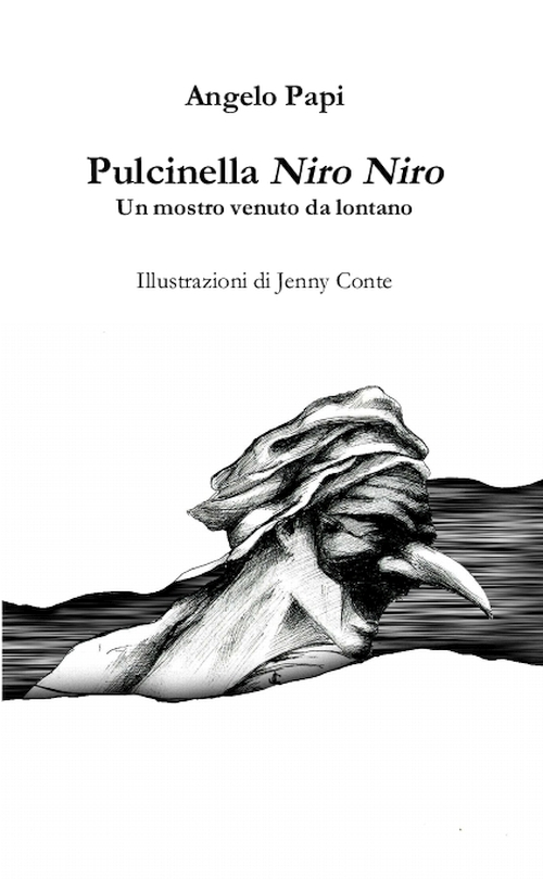Pulcinella niro niro. Un mostro venuto da lontano