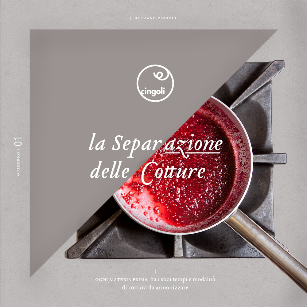 La separazione delle cotture. Ogni materia prima ha i suoi tempi e modalità di cottura da armonizzare