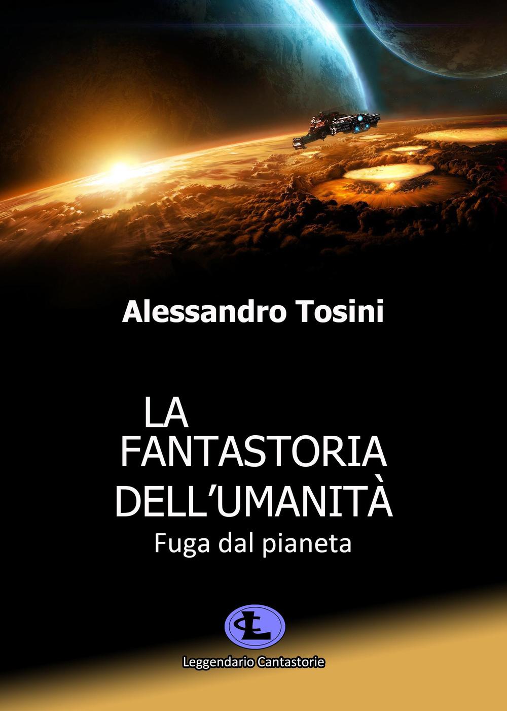 La fantastoria dell'umanità. Fuga dal pianeta