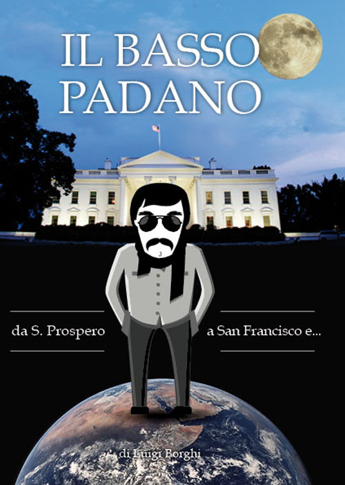 Il basso padano. Da S. Prospero a San Francisco e...