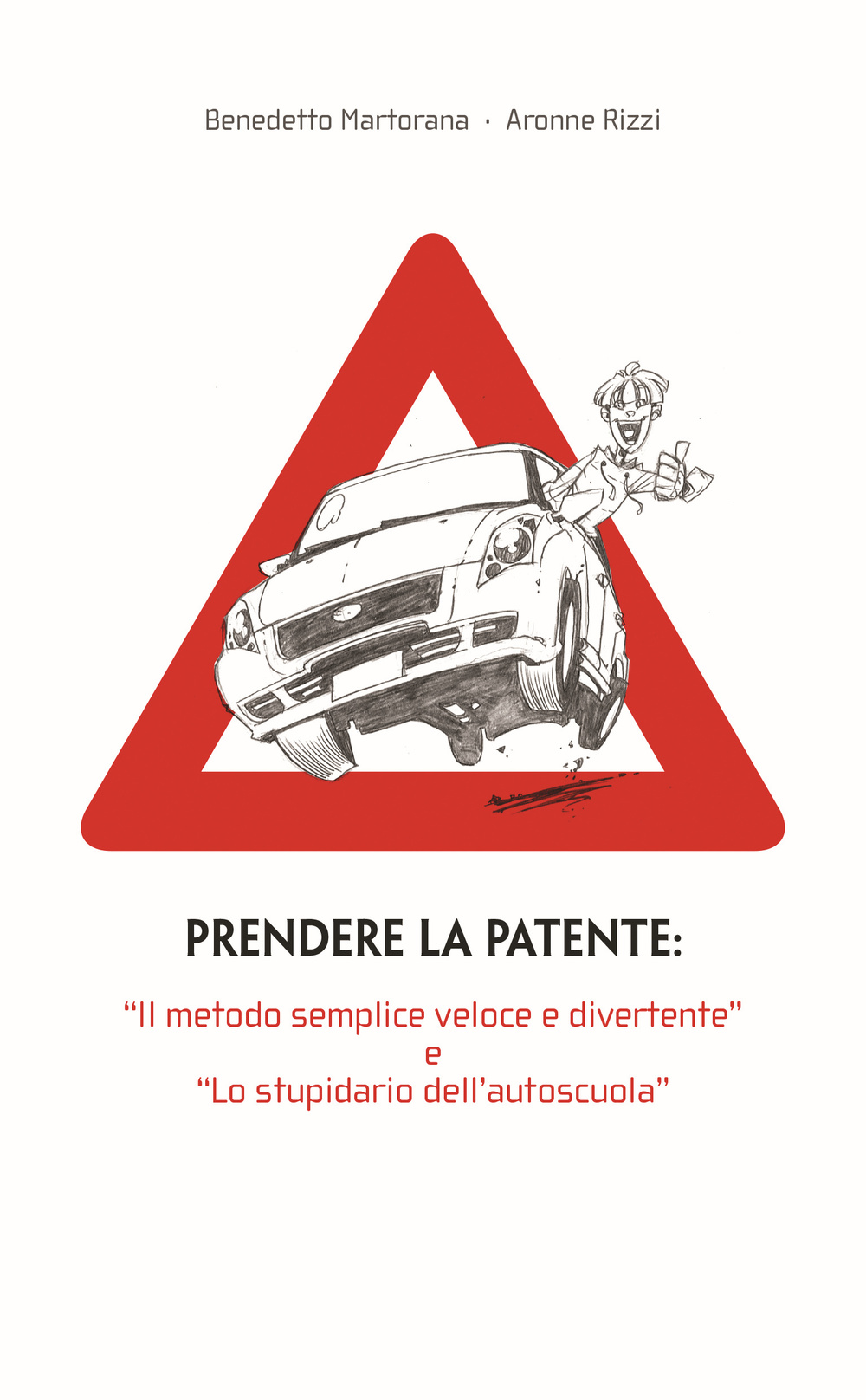 Prendere la patente. «Il metodo semplice veloce e divertente» e «lo stupidario dell'autoscuola»