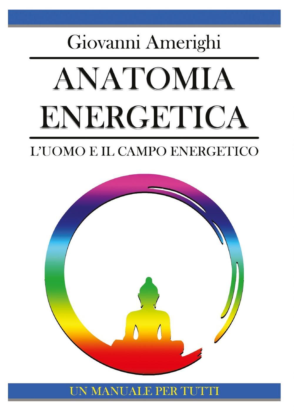 Anatomia energetica. L'uomo e il campo energetico