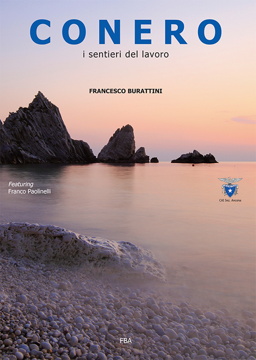 Conero. I sentieri del lavoro e del piacere