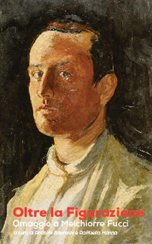Oltre la figurazione. Omaggio a Melchiorre Fucci. Catalogo della mostra