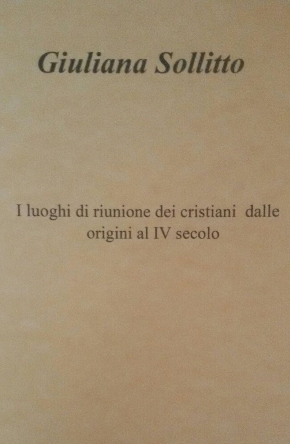 I luoghi di riunione dei cristiani dalle origini al IV secolo