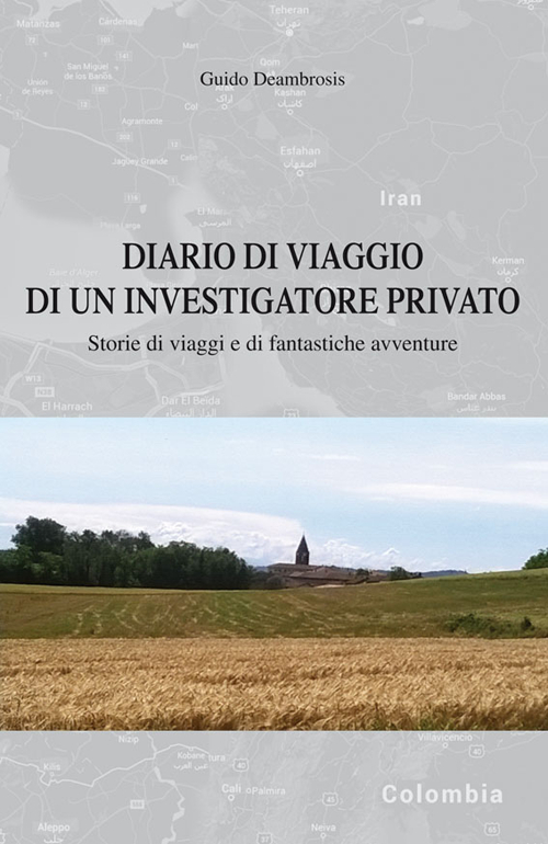 Diario di viaggio di un investigatore privato. Storie di viaggi e di fantastiche avventure