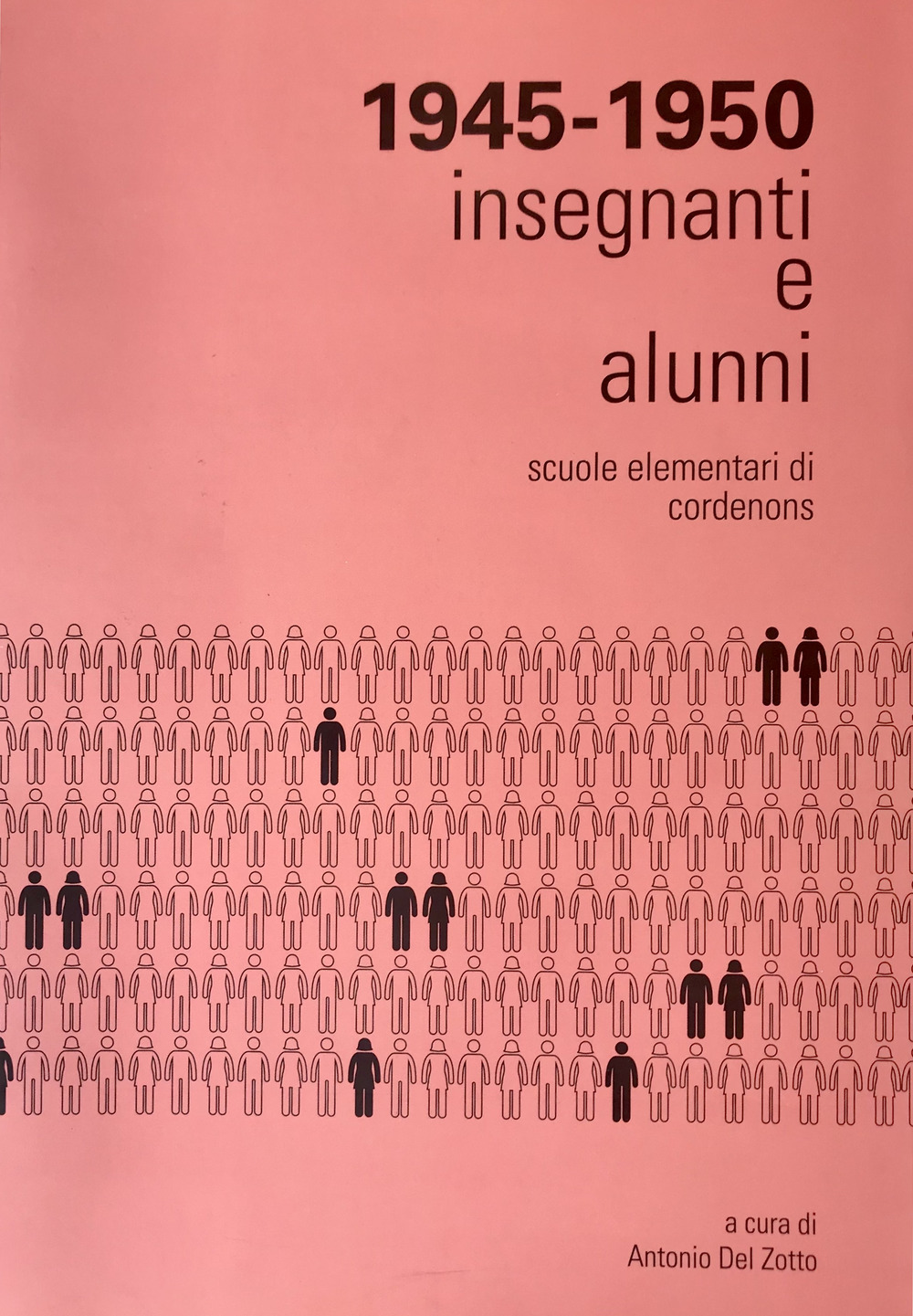 Insegnanti e alunni delle Scuole elementari di Cordenons dall'anno scolastico 1945-46 all'anno scolastico 1949-50. Dati statistici, documenti fotografici e cronache della vita scolastica