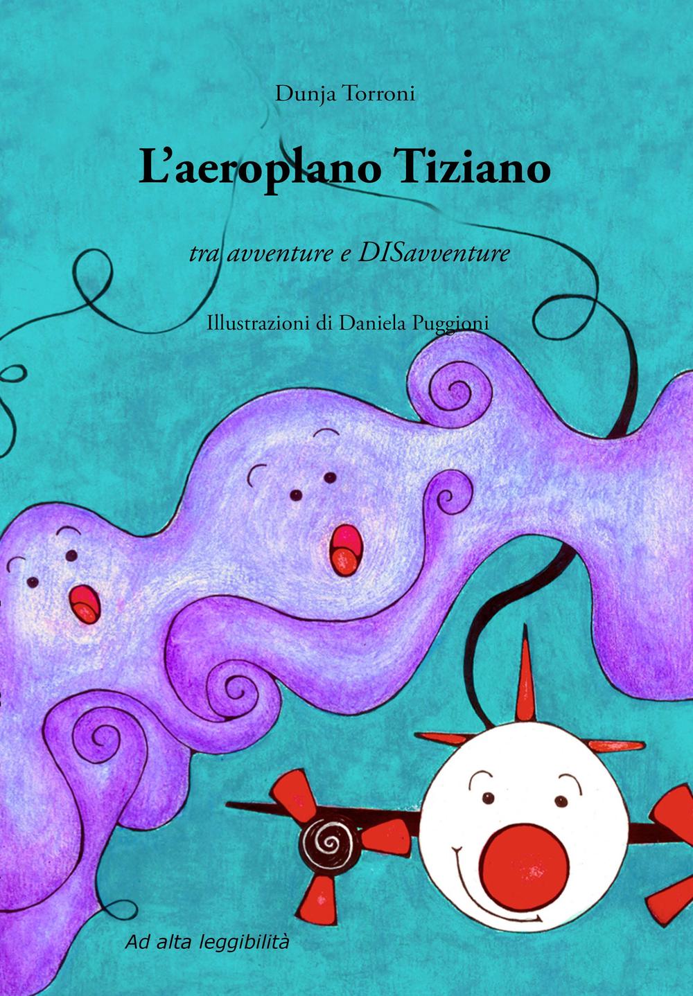 L'aeroplano Tiziano. Tra avventure e disavventure