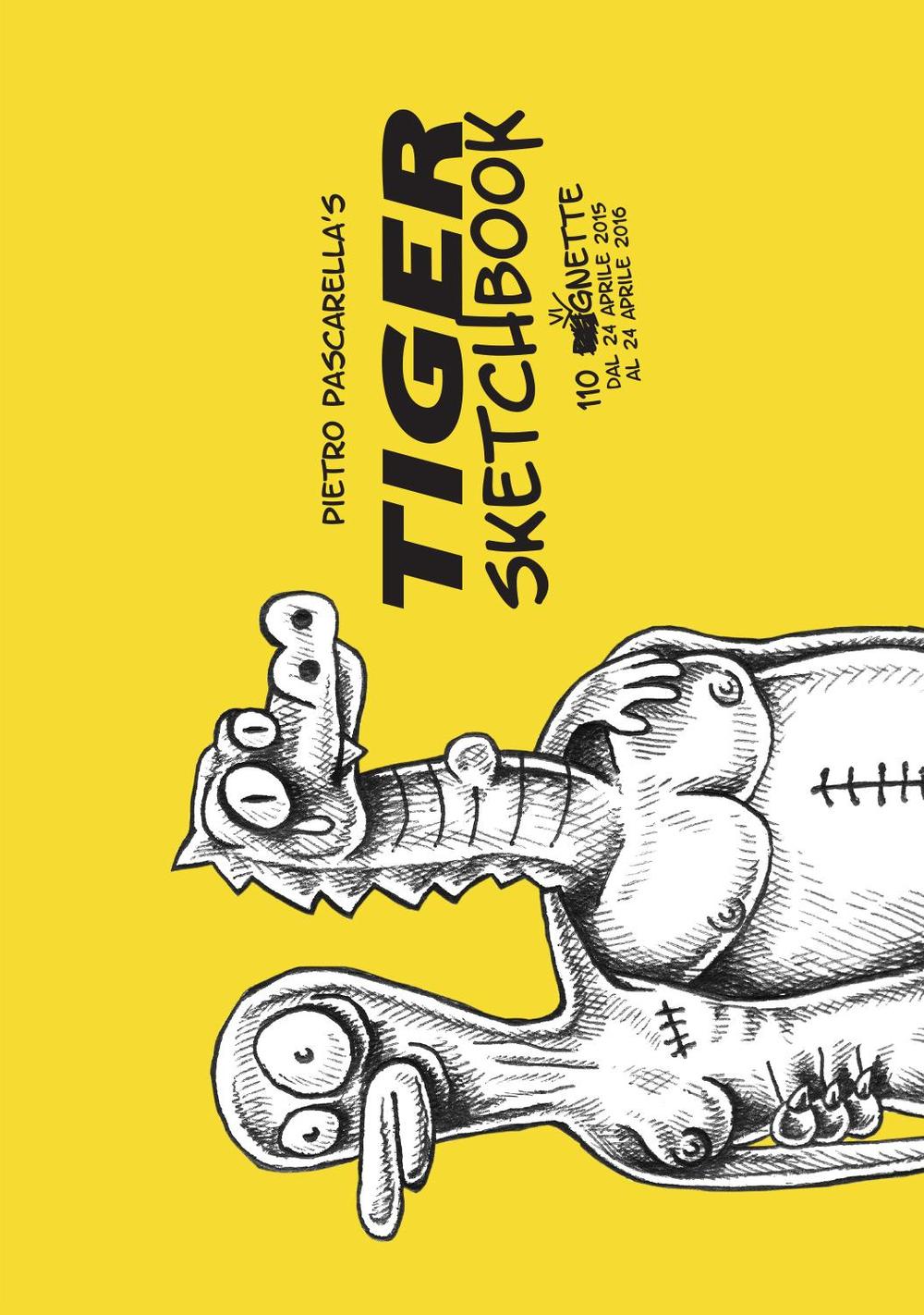 Tiger Sketchbook. 110 vignette dal 24 Aprile 2016 al 24 Aprile 2016