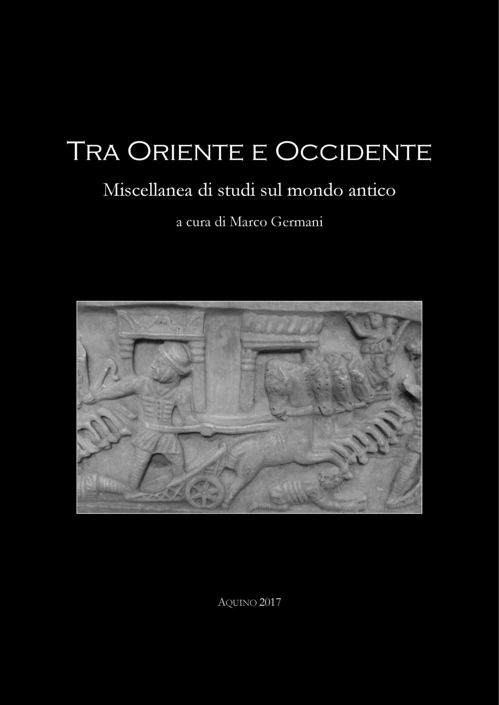 Tra Oriente ed Occidente. Miscellanea di studi sul mondo antico