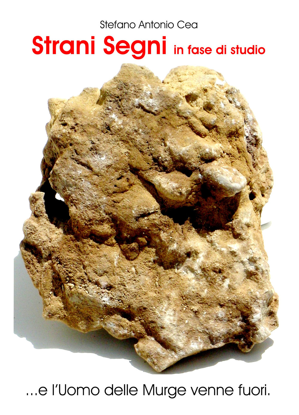 Strani segni in fase di studio... e l'uomo delle Murge venne fuori