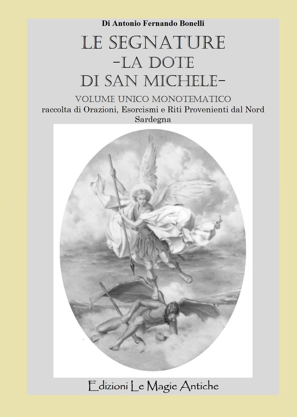 Le segnature. La dote di San Michele. Raccolta di orazioni, esorcismi e riti provenienti dal nord Sardegna