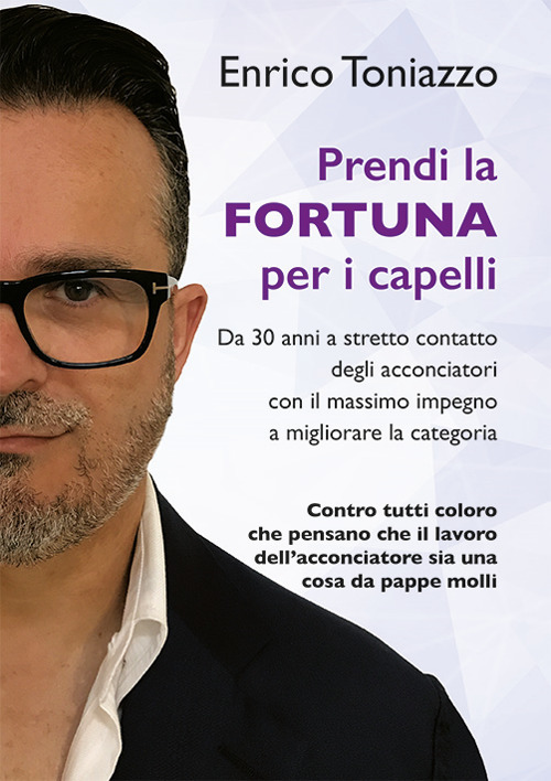 Prendi la fortuna per i capelli. Da 30 anni a stretto contatto degli acconciatori con il massimo impegno a migliorare la categoria