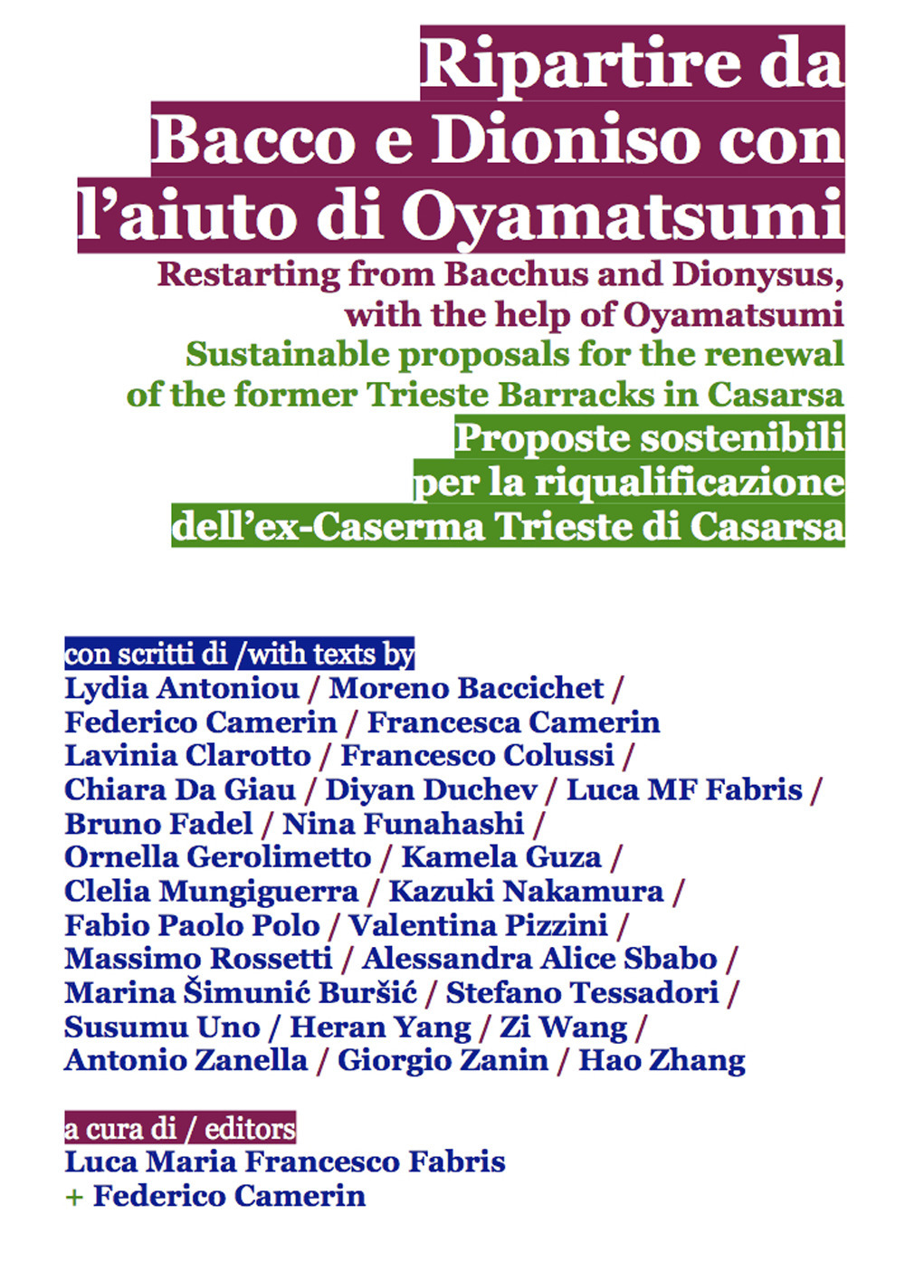 Ripartire da Bacco e Dioniso con l'aiuto di Oyamatsumi. Proposte sostenibili per la riqualificazione dell'ex-Caserma Trieste di Casarsa-Restarting from Bacchus and Dionysus, with the help of Oyamatsumi. Sustainable proposals for the renewal of the former Trieste Barracks in Casarsa