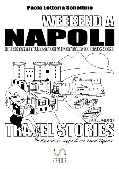 Weekend a Napoli. Itinerari turistici a portata di emozioni. Travel stories
