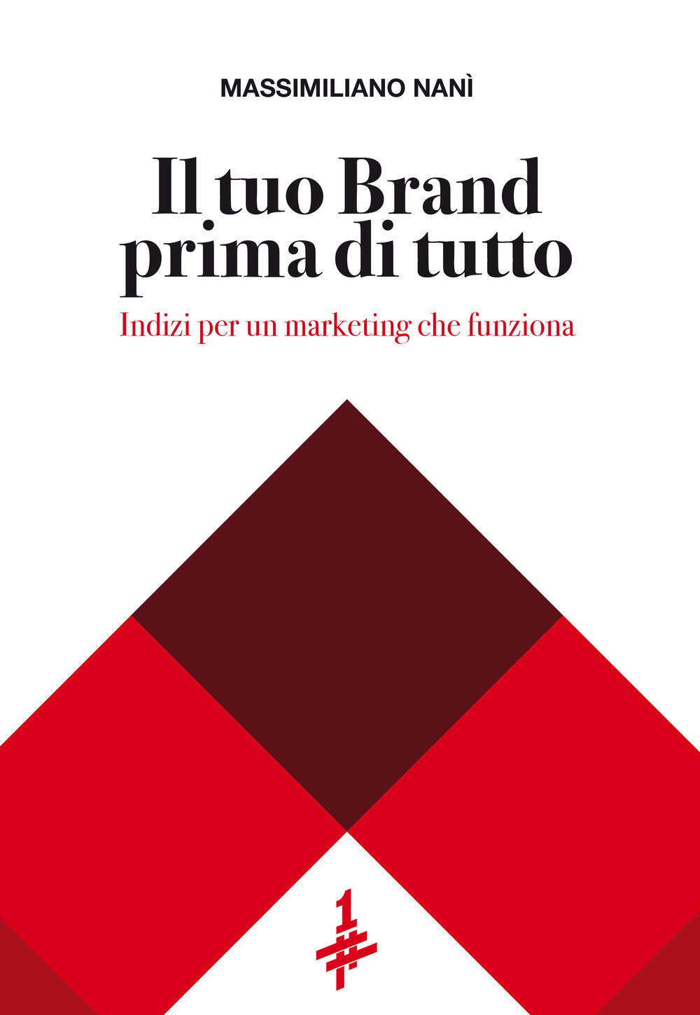 Il tuo Brand prima di tutto. Indizi per un marketing che funziona