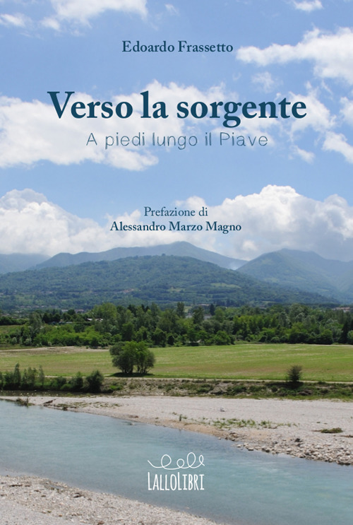 Verso la sorgente. A piedi lungo il Piave