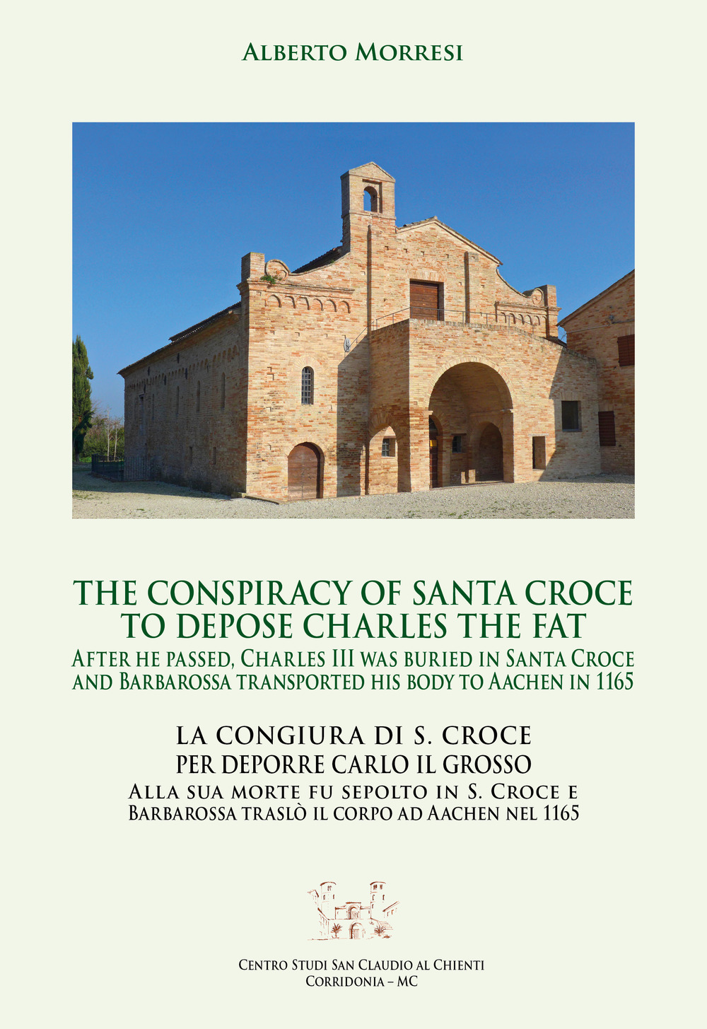 The conspiracy of Santa Croce to depose Charles the Fat after he passed, Charles III was buried in Santa Croce and Barbarossa transported his body to Aachen in 1165-La congiura di S. Croce per deporre Carlo il Grosso alla sua morte fu sepolto in S. Croce e Barbarossa traslò il corpo ad Aachen nel 1165