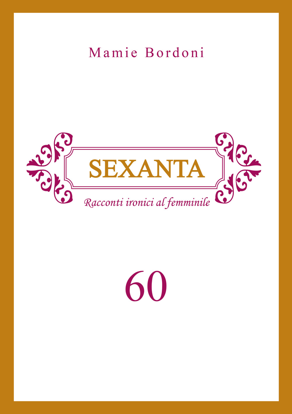 Sexanta. Racconti ironici al femminile 60