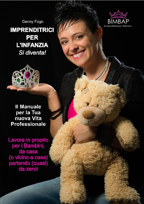 Imprenditrici per l'infanzia si diventa! Il manuale per la tua nuova vita professionale