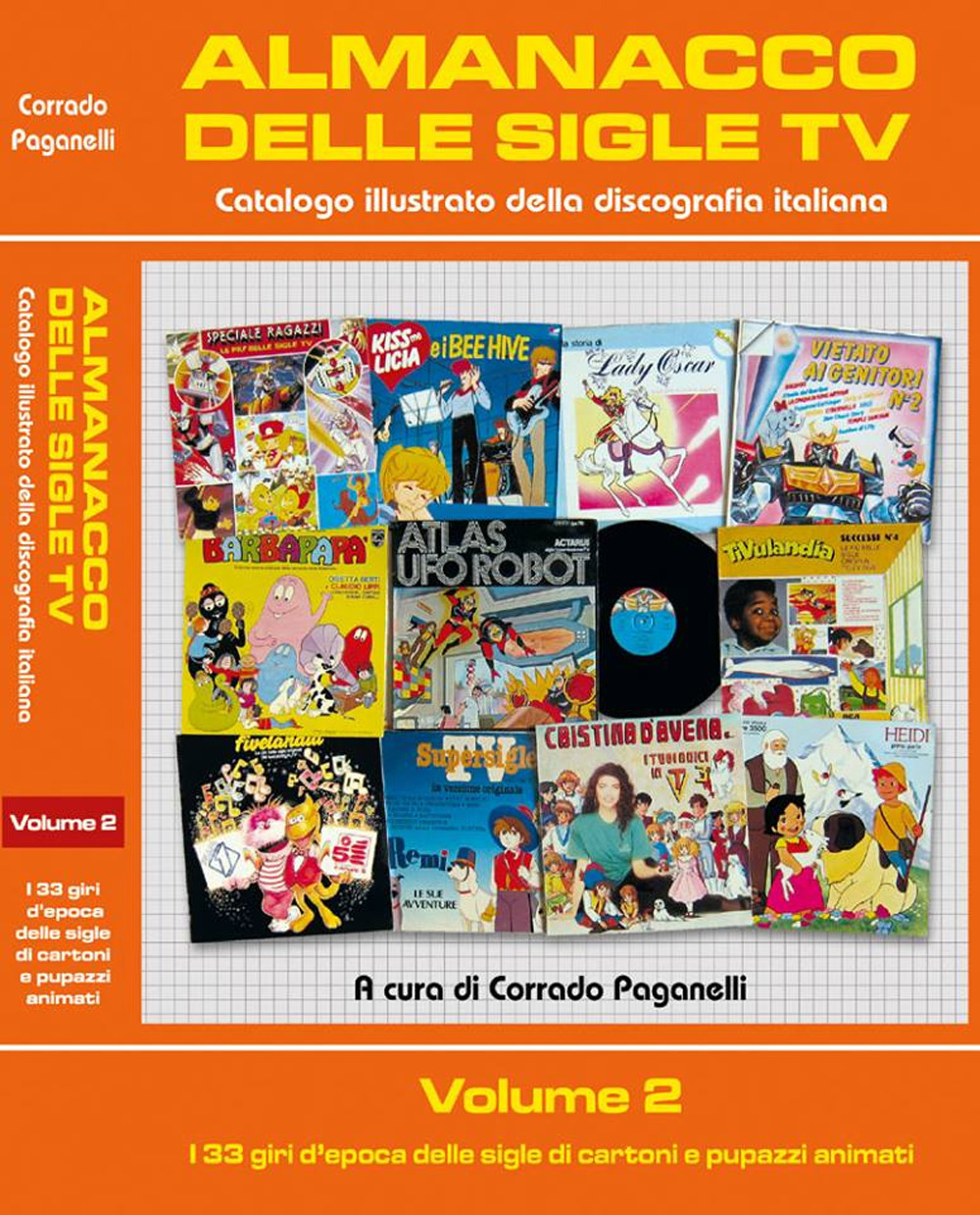 Almanacco delle sigle TV. Catalogo illustrato della discografia italiana. Vol. 2: I 33 giri d'epoca delle sigle di cartoni e pupazzi animati