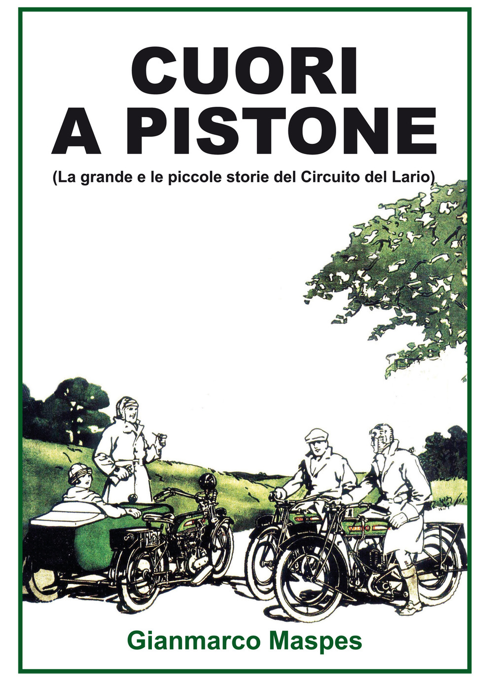 Cuori a pistone (La grande e le piccole storie del Circuito del Lario)