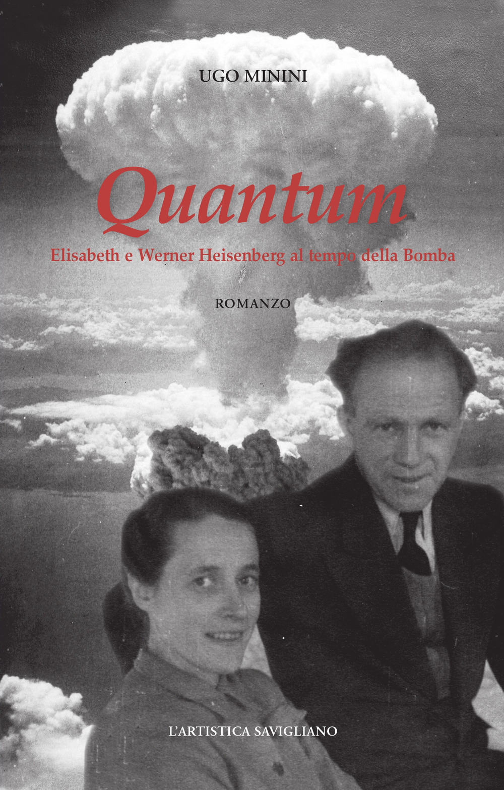 Quantum. Elisabeth e Werner Heisenberg al tempo della bomba