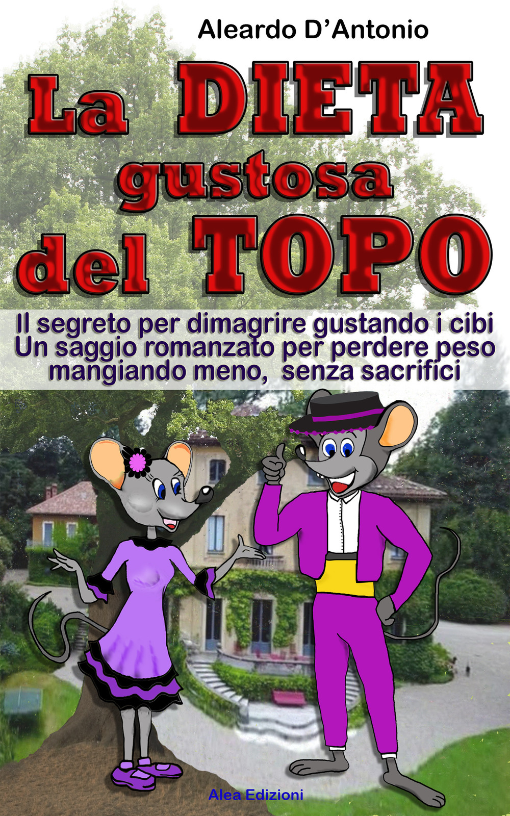 La dieta gustosa del topo. Il segreto per dimagrire gustando i cibi. Un saggio romanzato per perdere peso mangiando meno, senza sacrifici