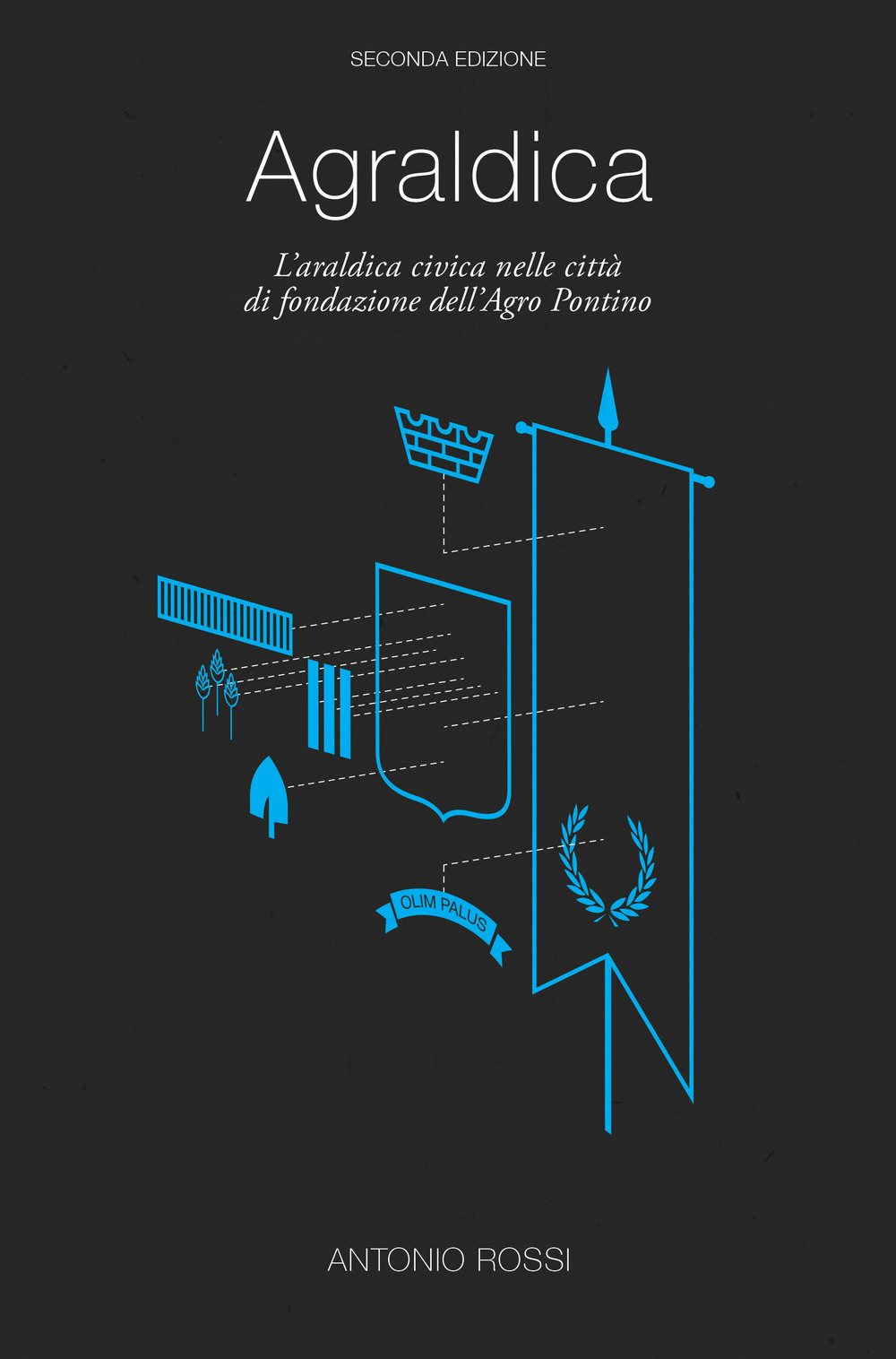 Agraldica. L'araldica civica nelle città di fondazione dell'agro pontino