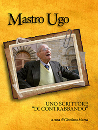 Mastro Ugo. Uno scrittore «di contrabbando»