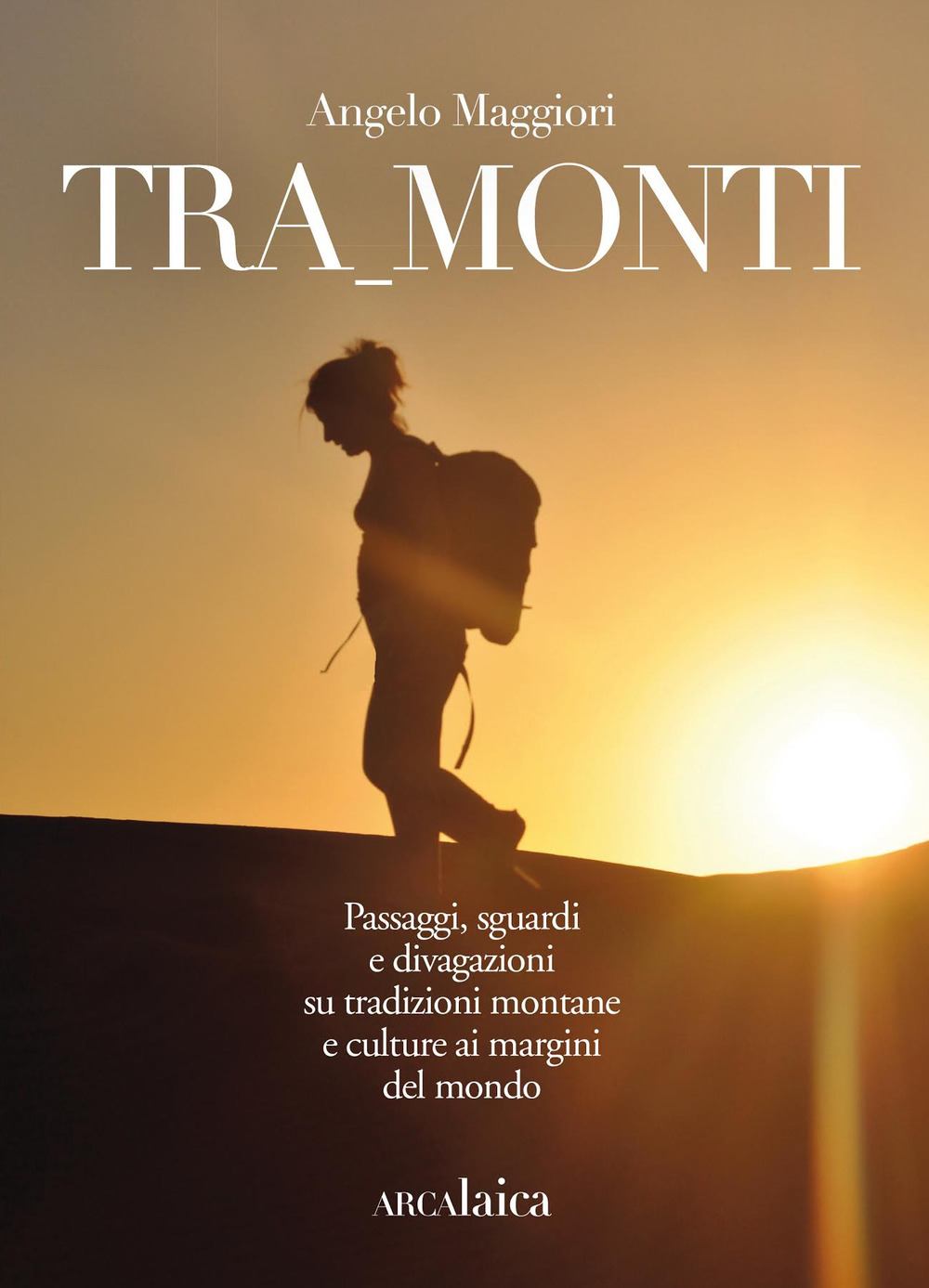 Tra_monti. Passaggi, sguardi e divagazioni su tradizioni montane e culture ai margini del mondo