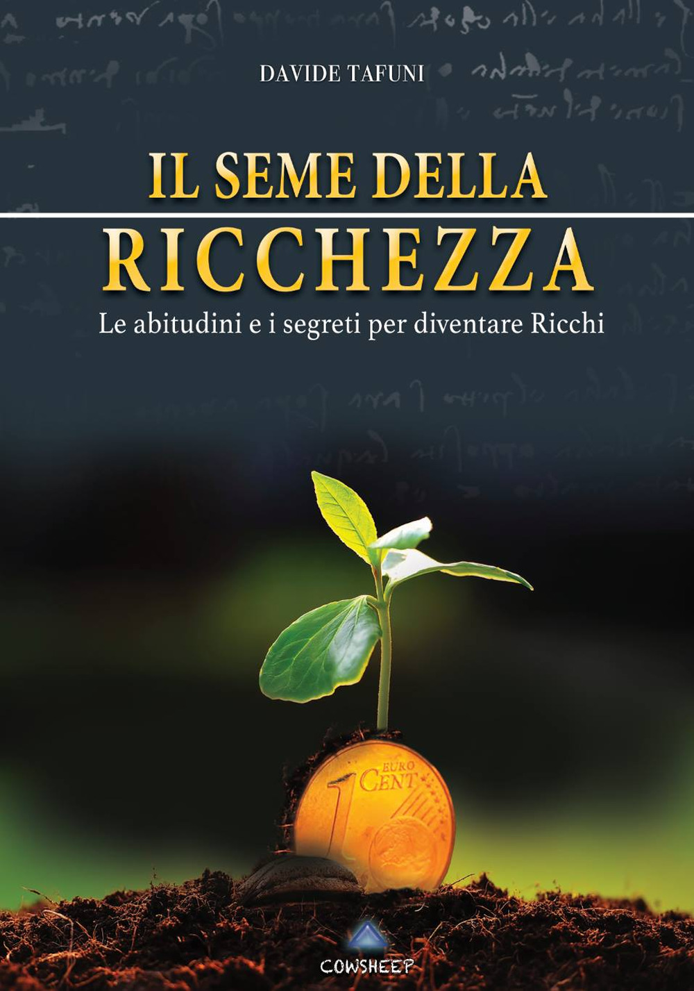 Il seme della ricchezza. Le abitudini e i segreti per diventare ricchi