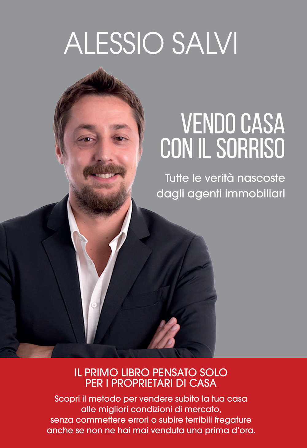 Vendo casa con il sorriso. Tutte le verità nascoste degli agenti immobiliari